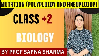 MUTATION Polyploidy and Aneuploidy CLASS 2 BIOLOGY BY PROF SAPNA SHARMA [upl. by Rodolfo]