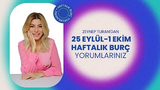 25 EYLÜL  1 EKİM HAFTALIK BURÇ YORUMLARI  ZEYNEP TURAN TWİTBURC [upl. by Adnirak89]