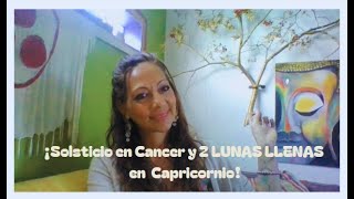 ¡Solsticio en Cáncer y 2 LUNAS LLENAS en Capricornio Luna Cristal Anillo Planetario 174 [upl. by Elodie]