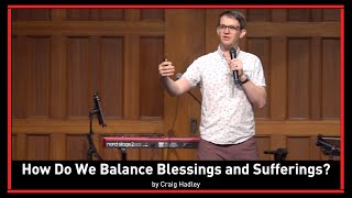 How Do We Balance Blessings and Sufferings  Pastor Craig Hadley  Philippians 4413 [upl. by Siusan]