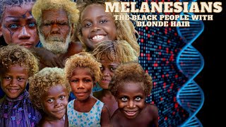 THE MYSTERY OF THE MELANESIANS THE BLACK PEOPLE WITH BLONDE HAIR [upl. by Rolyt]