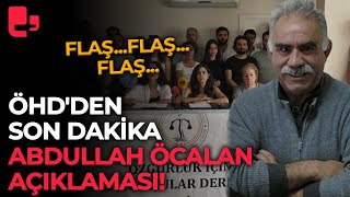 ÖHDden son dakika Abdullah Öcalan açıklaması [upl. by Sirrep]