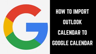 How to Import Outlook Calendar to Google Calendar [upl. by Surdna]