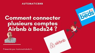 Vous pouvez connecter plusieurs comptes Airbnb à Beds24  Comme moi… [upl. by Ominoreg518]