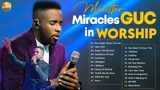 Minister GUC Hits Top Tracks and Worship Songs  4 Hours of Inspiring Christian Music [upl. by Riley753]