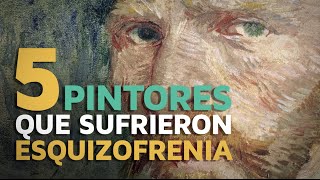 5 Pintores que sufrieron esquizofrenia [upl. by Gustavo941]