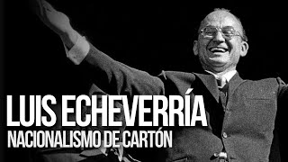 LUIS ECHEVERRÍA ni de DERECHA ni de IZQUIERDA sino todo lo contrario [upl. by Chabot]