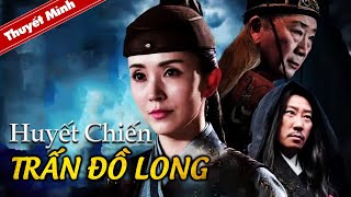 HUYẾT CHIẾN TRẤN ĐỒ LONG  Phim Cổ Trang Hành Động Võ Thuật Hấp Dẫn Nhất 2022  Phim Lẻ Hay [upl. by Ciri176]