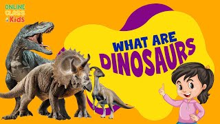 Learn about Dinosaurs  What are Dinosaurs  All You Need to Know  Dinosaur History amp Extinction [upl. by Cathi]