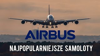 NAJPOPULARNIEJSZE SAMOLOTY AIRBUS [upl. by Noitsirhc]