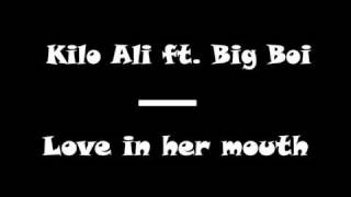 Kilo Ali ft Big Boi  Love In Her Mouth [upl. by Adamek]