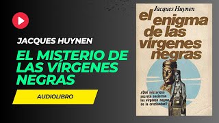 AUDIOLIBRO El enigma de las vírgenes negras  Jacques Huynen audiobook completo en Español [upl. by Dodds]