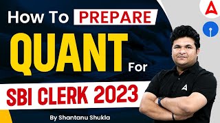 How To Prepare Quant for SBI Clerk 2023  SBI Clerk Strategy by Shantanu Shukla [upl. by Hemminger675]