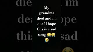 My grandma died and im deaf I hope this is a sad song goofy funny shorts [upl. by Ardyth584]