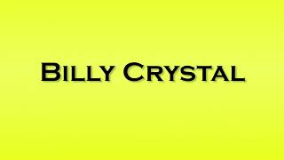 Pronunciation of Billy Crystal [upl. by Rann]