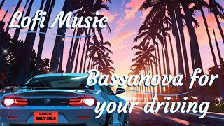 Lofi Music Bossanova while you are driving or working [upl. by Susan]