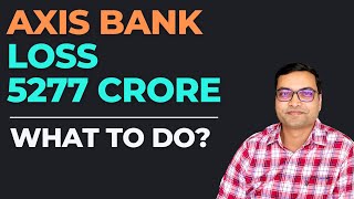 Axis Bank Loss Rs 5277 Crore  What to do  Axis Bank Qtr Result [upl. by Barnie]