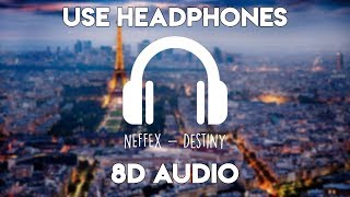 NEFFEX  Destiny 🙌 8D Audio [upl. by Edualc271]