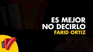 Es Mejor No Decirlo Farid Ortiz Video Letra  Sentir Vallenato [upl. by Macfarlane598]