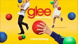 I Have Nothing  Glee HD Full Studio [upl. by Boehmer]