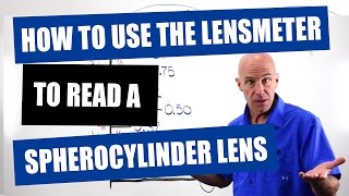 How To Use The Lensmeter To Read A Spherocylinder Lens [upl. by Eitak]