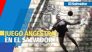 El juego de pelota maya una práctica ancestral en El Salvador [upl. by Hameean]