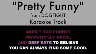 quotPretty Funnyquot from Dogfight  Karaoke Track with Lyrics on Screen [upl. by Kizzie]