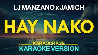 HAY NAKO  LJ Manzano feat Jamich KARAOKE Version [upl. by Linoel528]