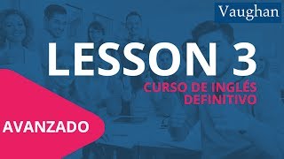 Lección 3  Nivel Avanzado  Curso Vaughan para Aprender Inglés Gratis [upl. by Riordan]