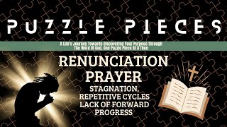 Prayer of Renunciation  Stagnation Repetitive Cycles Lack of Forward Progress [upl. by Notsua]