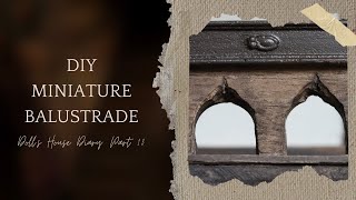 Making a Miniature Balustrade  Tudor Doll’s House Makeover Diary  Part 13 [upl. by Rebane]