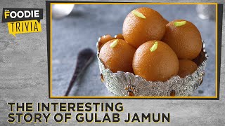 Gulab Jamun History  Facts About Gulab Jamun You Did Not Know  Foodie Trivia  The Foodie [upl. by Svoboda]