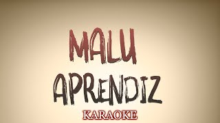 Malu  Aprendiz  KARAOKE [upl. by Madison]