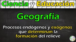 Procesos ENDÓGENOS y EXÓGENOS que determinan la formación del RELIEVE  GEOGRAFÍA  CampE [upl. by Alilahk672]