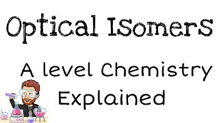 Optical Isomers  Explained  Full Topic  A level Chemistry [upl. by Adnowat]