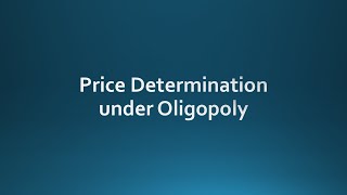 Price Determination under Oligopoly [upl. by Renmus]