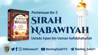 Sirah Nabawiyah Pertemuan Ke3  Ustadz Irpan bin Usman hafizhahullah [upl. by Atsylak]