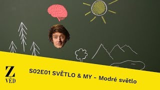 Světlo a my – modré světlo  S02E01 [upl. by Idner]