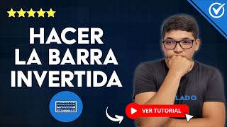 Cómo HACER la BARRA INVERTIDA o Backslash  ⌨️ Poner Barra Invertida en Teclado ⌨️ [upl. by Adlemi]