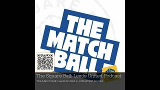 quotLeeds United Triumph The Match Ball Podcast Celebrates 20 Winquot podcast 30Minutes [upl. by Ytsur]