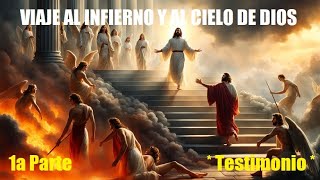 VIAJE AL INFIERNO Y AL REINO DE DIOS  Testimonio  1a Parte [upl. by Behn]