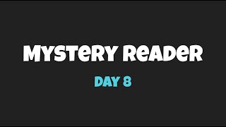 Mystery Reader Day 8 [upl. by Ttsepmet]