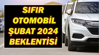 SIFIR OTOMOBİL ŞUBAT 2024 BEKLENTİSİ [upl. by Kaslik364]