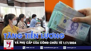 Tăng tiền lương phụ cấp của công chức từ 172024  VNews [upl. by Ymor]