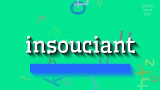 INSOUCIANT  How to say Insouciant [upl. by Trefler]