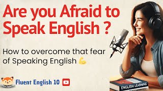 How to overcome that fear of Speaking English  Speak English Fluently [upl. by Reppiks]