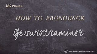 How to Pronounce Gewurztraminer [upl. by Neeluqcaj]