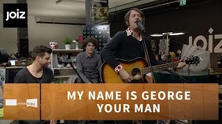 My Name Is George  Your Man  Living Room [upl. by Lleddaw]