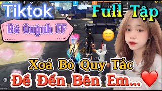 Tik Tok Free Fire  Phim ngắn Xóa Bỏ Quy Tắc Để đến bên em”FULL Tập  Bé Quỳnh FF [upl. by Aihsak]