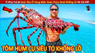 Tỉ Phú Trẻ Đi Sinh Tồn Ở Vùng Biển Toàn Thủy Quái Khổng Lồ Và Cái Kết  Review Giải Trí Đời Sống [upl. by Aneerbas]